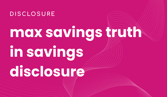 max savings truth in savings disclosure