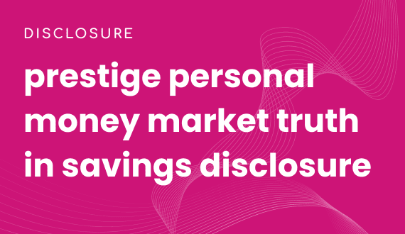 prestige personal money market truth in savings disclosure