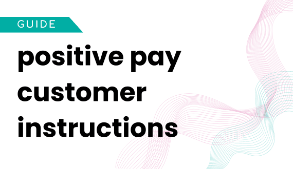 positive pay customer instructions